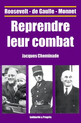 Jacques Cheminade - Roosevelt - De Gaulle - Monnet : Reprendre Leur Combat.