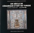 Jacques Chemla et Monique Goffard - Un siècle de céramique d'art en Tunisie - Les fils de J. Chemla, Tunis.