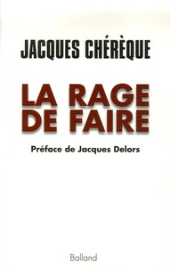 Jacques Chérèque - La rage de faire - Entretiens avec Stéphane Bugat.