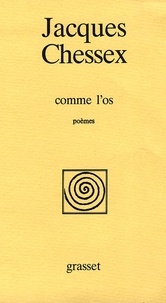 Jacques Chessex - Comme l'os.