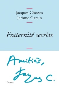 Jacques Chessex et Jérôme Garcin - Fraternité secrète - Correspondance 1975-2009.