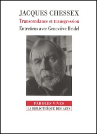 Jacques Chessex - Jacques Chessex. Transcendance Et Transgression, Entretiens Avec Genevieve Bridel.