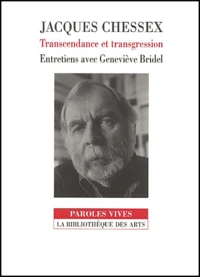 Jacques Chessex. Transcendance Et Transgression, Entretiens Avec Genevieve Bridel