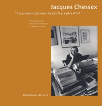 Jacques Chessex - Jacques Chessex. "Il Y A Moins De Mort Lorsqu'Il Y'A Plus D'Art".