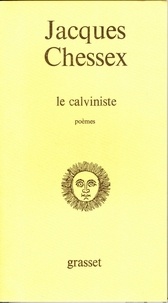 Jacques Chessex - Le calviniste.