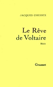 Jacques Chessex - Le rêve de Voltaire.