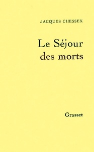 Jacques Chessex - Le séjour des morts.