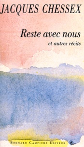 Jacques Chessex - Reste Avec Nous Et Autres Recits.