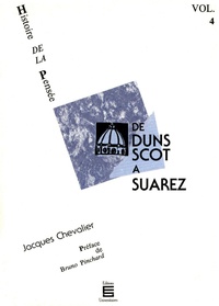Jacques Chevalier - De Duns Scot à Suarez - Histoire de la pensée (Volume 4).