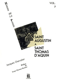 Jacques Chevalier - De saint Augustin à saint Thomas d'Aquin - Histoire de la pensée (Volume 3).