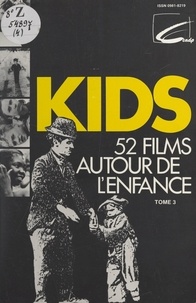 Jacques Chevallier et  Centre national de documentati - Kids (3) - 52 films autour de l'enfance.