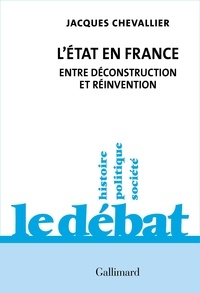 Jacques Chevallier - L'Etat en France - Entre déconstruction et réinvention.