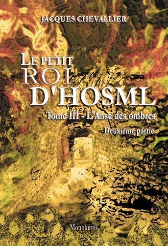 Jacques Chevallier - Le Petit Roi d'Hosml Tome 3 : L'Anse des ombres - 2e partie.