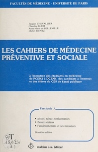 Jacques Chevallier - Les Cahiers de médecine préventive et sociale (3) : Alcool, tabac, toxicomanies, fléaux sociaux, l'environnement et ses nuisances.