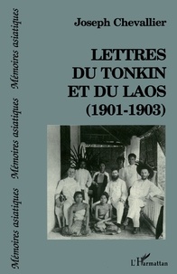 Jacques Chevallier - Lettres du Tonkin et du Laos - 1901-1903.