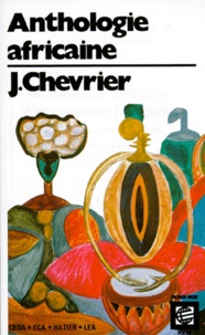 Jacques Chevrier - Anthologie Africaine D'Expression Francaise. Volume 1, Le Roman Et La Nouvelle.