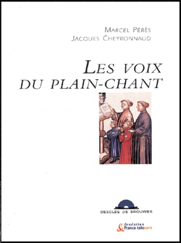 Jacques Cheyronnaud et Marcel Pérès - Les Voix Du Plain-Chant. Avec Cd Audio.