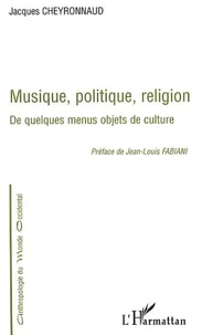 Musique, politique, religion : De quelques menus objets de culture