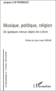Musique, politique, religion : De quelques menus objets de culture