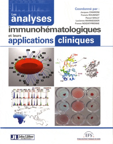 Jacques Chiaroni et Francis Roubinet - Les analyses immunohématologiques et leurs applications cliniques.