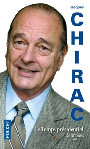 Jacques Chirac - Mémoires - Tome 2, Le temps présidentiel.