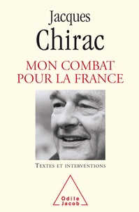 Jacques Chirac - Mon combat pour la France - Textes et interventions 1995-2007.