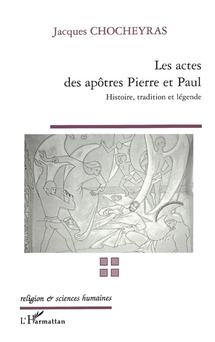 Les Actes Des Apotres Pierre Et Paul. Histoire, Tradition, Legende