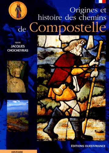 Jacques Chocheyras - Origines et histoire des chemins de Compostelle.