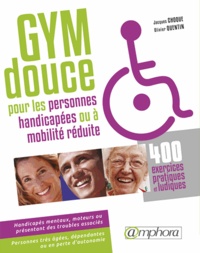 Jacques Choque et Olivier Quentin - Gymnastique douce pour les personnes handicapées - 400 exercices pratiques et ludiques.