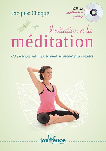 Jacques Choque - Invitation à la méditation - 80 exercices sur mesure pour se préparer à méditer. 1 CD audio