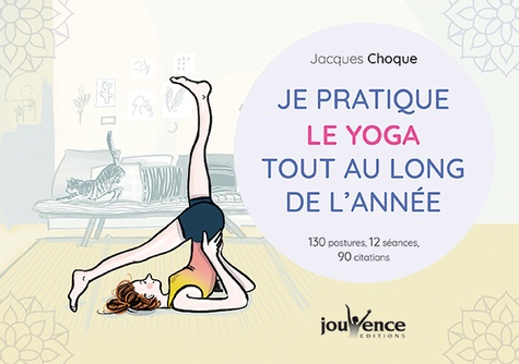 Je pratique le yoga tout au long de l'année. 130 postures, 12 séances, 90 citations