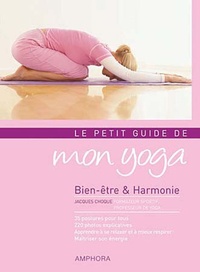 Jacques Choque - Le petit guide de mon yoga - Bien-être et harmonie.