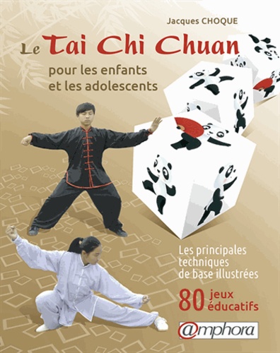 Jacques Choque - Le taï-chi-chuan pour les enfants et les adolescents - Les principes techniques de base illustrées, 80 jeux éducatifs.