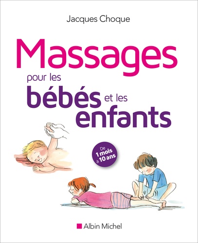 Jacques Choque - Massages pour les bébés et les enfants.