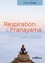 Respiration et pranayama. 150 exercices pour préserver son capital santé et explorer son monde intérieur
