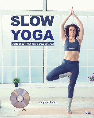 Slow yoga. Juste ce qu'il faut pour garder la forme  avec 1 DVD