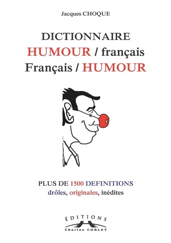 Jacques Choques - Dictionnaire Humour/français, Français/Humour.