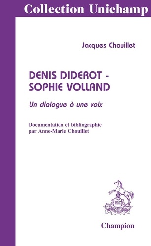 Jacques Chouillet - Denis Diderot - Sophie Volland - Un dialogue à une voix.