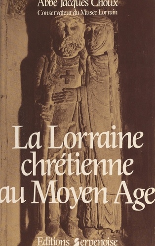 La Lorraine chrétienne au Moyen âge. Recueil d'études
