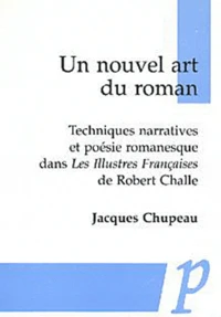 Un Nouvel Art Du Roman. Techniques Narratives Et Poesie Romanesque Dans Les Illustres Francaises De Robert Challe