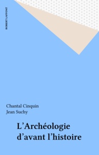 Jacques Cinquin et  Suchy - L'Archéologie d'avant l'histoire.