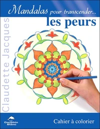 Mandalas pour transcender... les peurs