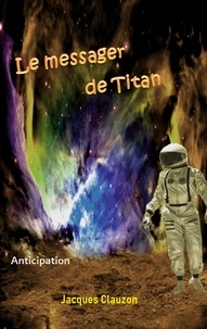 Jacques Clauzon - Le Messager de Titan - Anticipation.