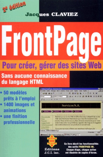 Jacques Claviez - Frontpage. Pour Creer Des Sites Web Sans Aucune Connaissance Du Langage Html, 2eme Edition.
