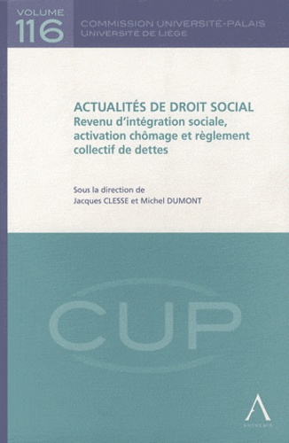 Jacques Clesse et Michel Dumont - Actualités de droit social - Revenu d'intégration sociale, activation chômage et règlement collectif de dettes.