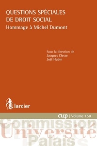Jacques Clesse et Joël Hubin - Questions spéciales de droit social - Hommage à Michel Dumont.