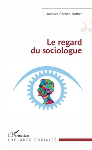 Jacques Coenen-Huther - Le regard du sociologue.