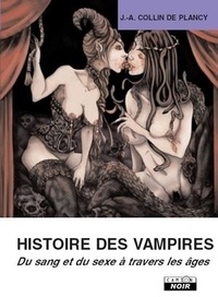 Jacques Collin de Plancy - Histoire des vampires - Du sang et du sexe à travers les âges.