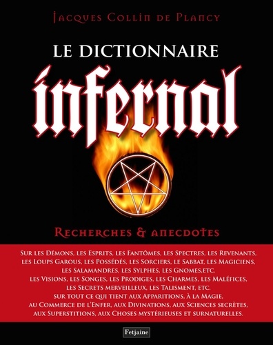 Le Dictionnaire infernal. Ou Recherches et anecdotes sur tout ce qui tient aux apparitions