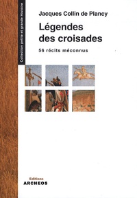 Jacques Collin de Plancy - Légendes des croisades.